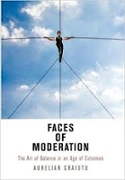 Faces of Moderation: The Art of Balance in an Age of Extremes